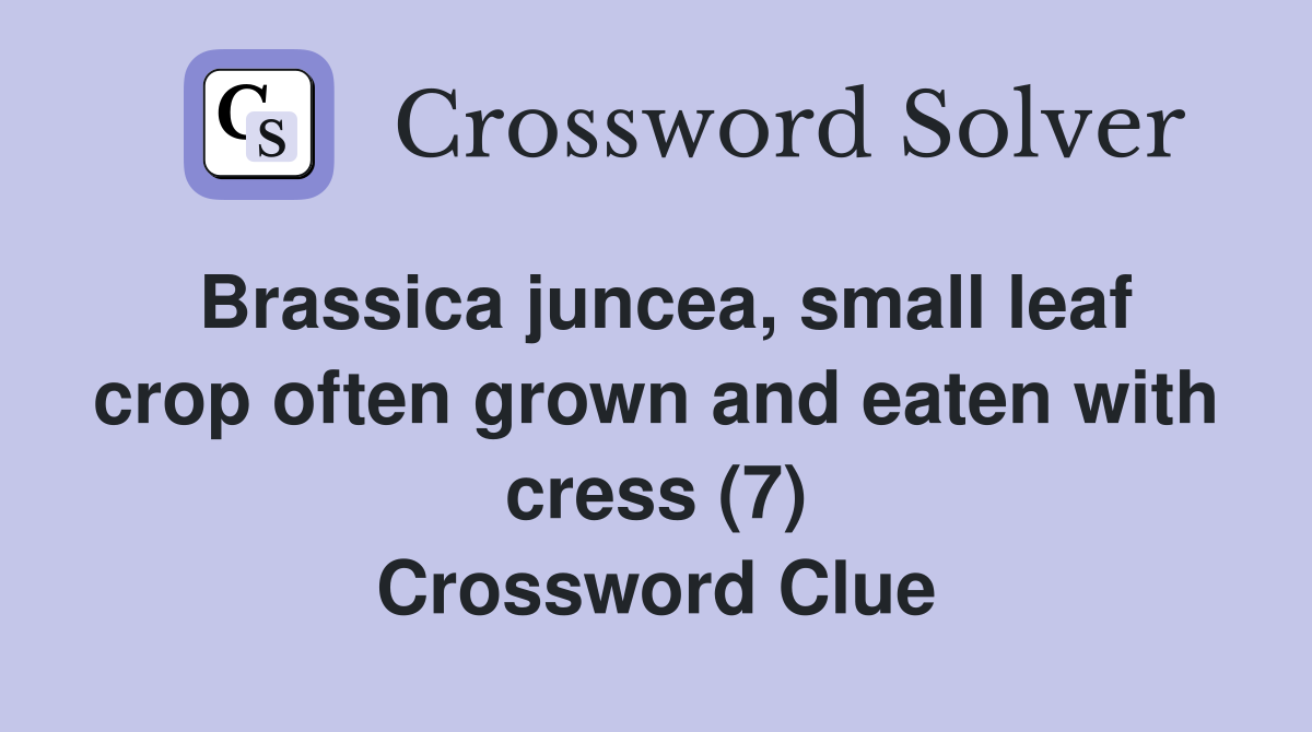 Brassica juncea, small leaf crop often grown and eaten with cress (7